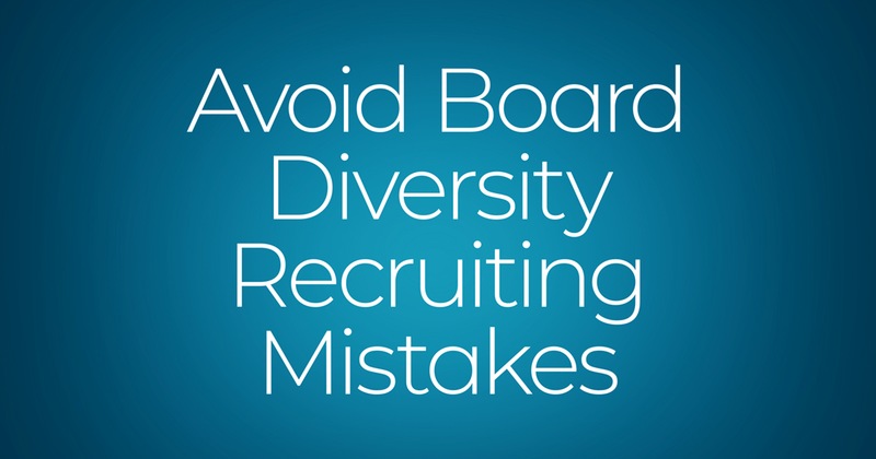 Avoid Nonprofit Board Diversity Recruiting Mistakes